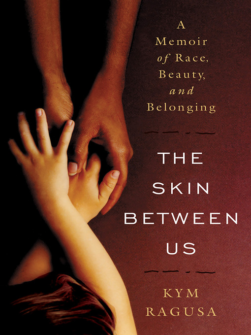 Title details for The Skin Between Us by Kym Ragusa - Wait list